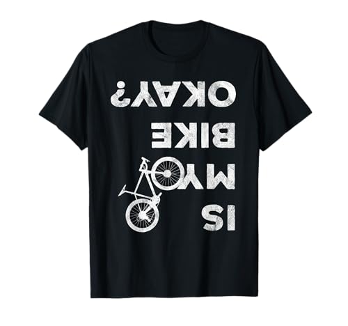 Is My Bike Okay Gravel Cyclocross T-Shirt