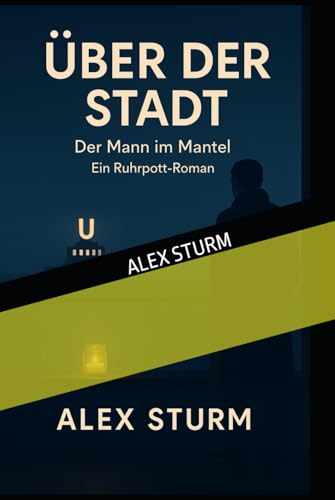 ÜBER DER STADT: Der Mann im Mantel - Ein Ruhrpott-Roman