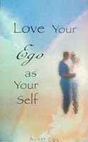 Love Your Ego As Your Self: A Journey of Consciousness Acceleration 0975381717 Book Cover