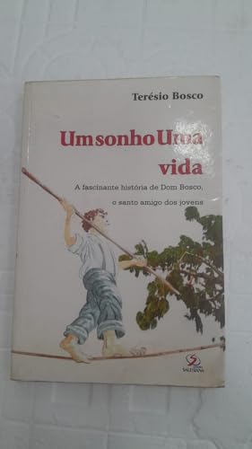 Um Sonho, Uma Vida - A Fascinante Historia De Dom Bosco