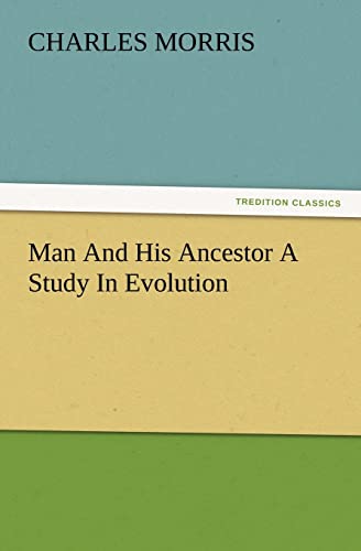 Man And His Ancestor A Study In Evolution