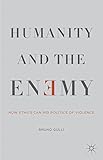 Humanity and the Enemy: How Ethics Can Rid Politics of Violence