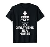 Keep Calm My Girlfriend Is A Nurse T Shirt for Boyfriend