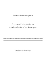 Leibniz Contra Westphalia: Conceptual Underpinnings of Globalized Lax Sovereignty 1503116735 Book Cover