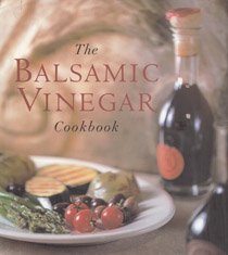 The Balsamic Vinegar Cookbook
