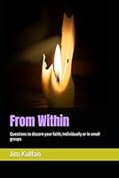 From Within: Questions to discern your faith; Individually or in small groups B0D5YSGN9G Book Cover