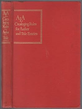 Hardcover A. L. A. Cataloging Rules for Author and Title Entries: Prepared by the Division of Cataloging and Classification of the American Library Association Book