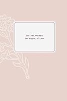 Journal Prompts for Digging Deeper 1091725748 Book Cover