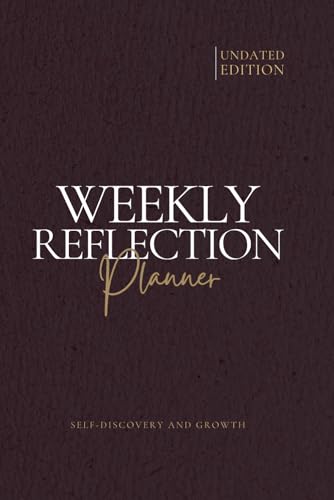  Weekly Reflection Planner: Undated Edition  Self-Discovery and Growth