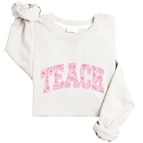 Florals Teach Sweatshirt Cute Teacher Sweatshirts Back To School