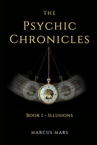 The Psychic Chronicles: Book 1 - Illusions