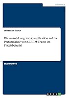 Die Auswirkung von Gamification auf die Performance von SCRUM-Teams im Praxisbeispiel 3668079978 Book Cover