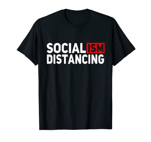Anti Socialism Political Funny Meme Socialism Distancing T-Shirt