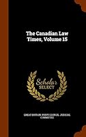 The Canadian Law Times, Volume 15 1343834775 Book Cover