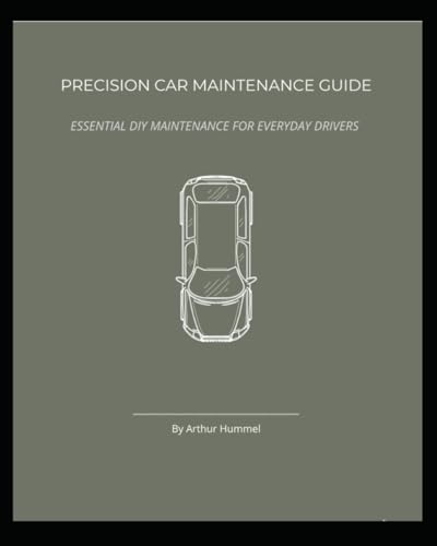 PRECISION CAR MAINTENANCE GUIDE: ESSENTIAL DIY MAINTENANCE FOR EV...