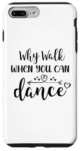 Why Walk When You Can Dance Sign,Fun Ballet Dancer Dance Mom Carcasa para iPhone 7 Plus/8 Plus