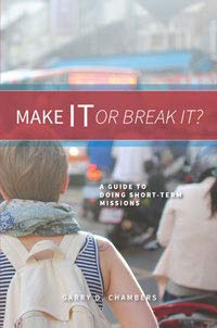 Perfect Paperback Make It or Break It? A Guide to Doing Short-term Missions Book