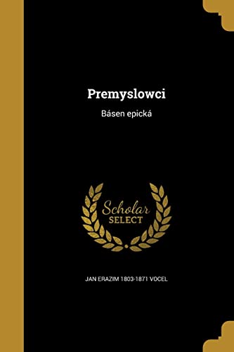 Premyslowci: Básen epická (Czech Edition)