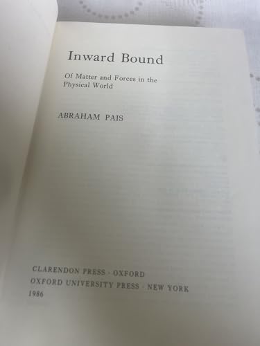 Inward Bound: Of Matter and Forces in the Physi... 0198519710 Book Cover