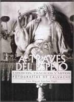 A traves del espejo: Comicos, tragicos y mitos :  fotografias de Calvache 842399323X Book Cover