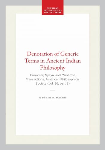 Denotation of Generic Terms in Ancient Indian Philosophy: Grammar, Nyaya, and Mimamsa Transactions, American Philosophical Society (vol. 86, part 3) ... of the American Philosophical Society, 621)