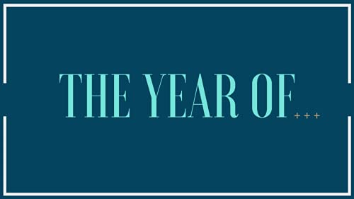 The Year Of...