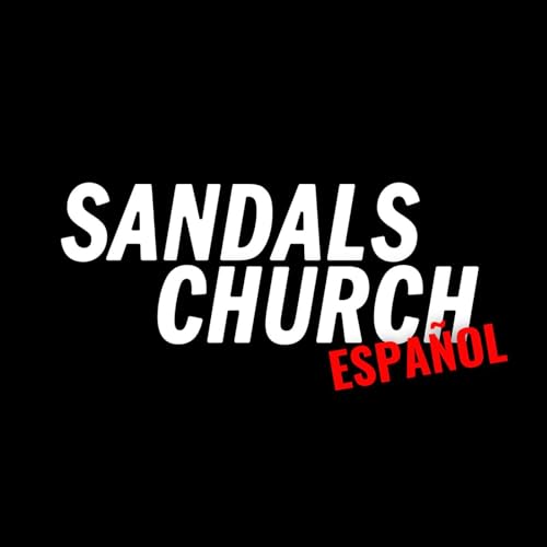 Sandals Church Espa&ntilde;ol Podcast Podcast Por Sandals Church arte de portada