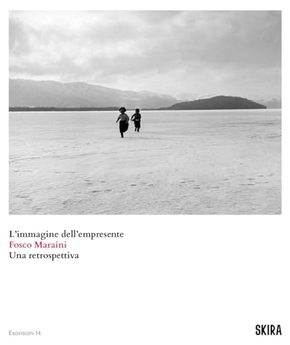 Fosco Maraini. L'immagine dell'empresente. Una retrospettiva