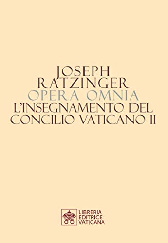 Opera omnia di Joseph Ratzinger. L' insegnamento del Concilio Vaticano II (Vol. 7/2
