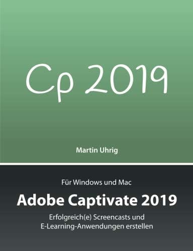 CREATESPACE Adobe Captivate 2019: Erfolgreich(e) Screencasts und E-Learning-Anwendungen erstellen