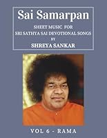 Sai Samarpan, Vol 6: Sheet Music For Sri Sathya Sai Devotional Songs B09BGPG2Q2 Book Cover