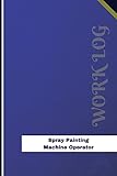spray workshop  Spray Painting Machine Operator Work Log: Work Journal, Work Diary, Log - 126 pages, 6 x 9 inches (Orange Logs/Work Log)
