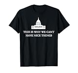 This Is Why We Can't Have Nice Things Funny White House T-Shirt