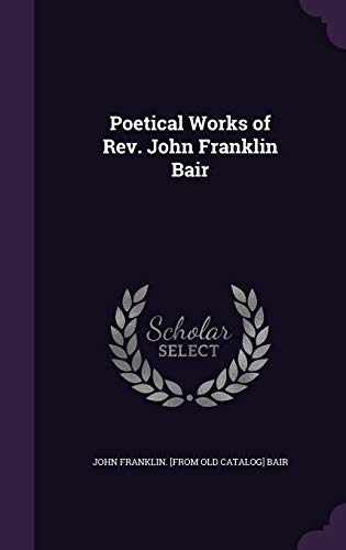 Poetical Works of Rev. John Franklin Bair