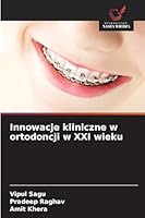 Innowacje kliniczne w ortodoncji w XXI wieku (Polish Edition) 6208880335 Book Cover