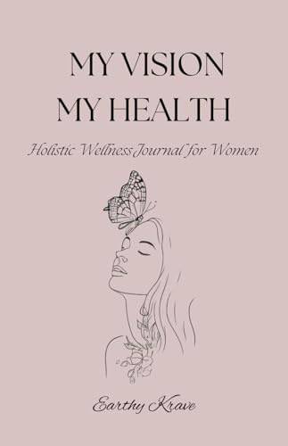 My Vision My Health: Holistic Wellness Journal for Women