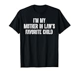 I'm My Mother in Law's Favorite Child T-Shirt