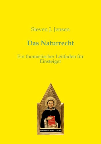 Das Naturrecht: Ein thomistischer Leitfaden für Einsteiger
