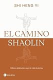 El camino shaolin: Hábitos milenarios para la vida moderna (Vivir hoy)