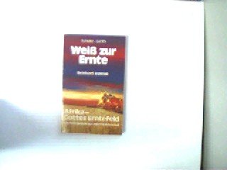 Paperback Weiss zur Ernte: Afrika, Gottes Erntefeld : Glaubenserlebnisse und Predigten (German Edition) [German] Book