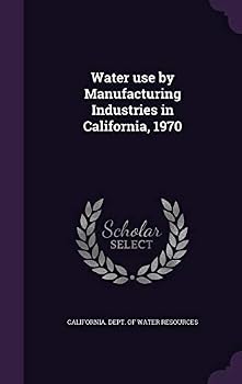 Hardcover Water use by Manufacturing Industries in California, 1970 Book