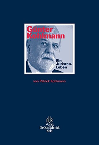 Günter Kohlmann. Ein Juristen-Leben. Günter Kohlmann. Ein Juristen-Leben.
