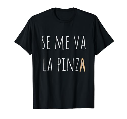 Se Me Va La Pinza Divertida Camiseta
