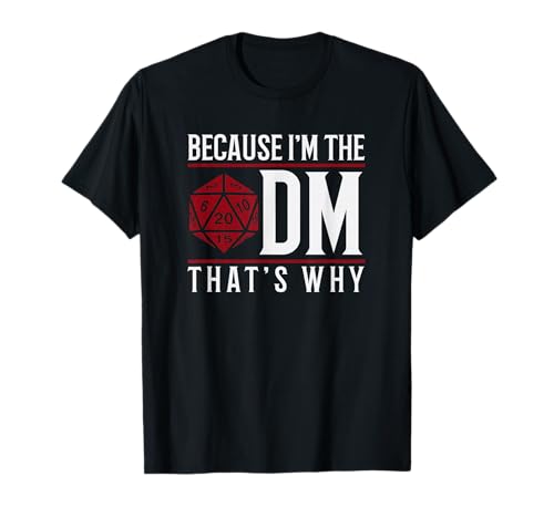 Because I'm The DM That's Why T-Shirt T-Shirt
