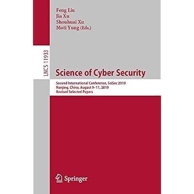 Science of Cyber Security: Second International Conference, SciSec 2019, Nanjing, China, August 9&ndash;11, 2019, Revised Selected Papers