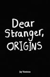 Dear Stranger, Origins Dear Stranger, Origins