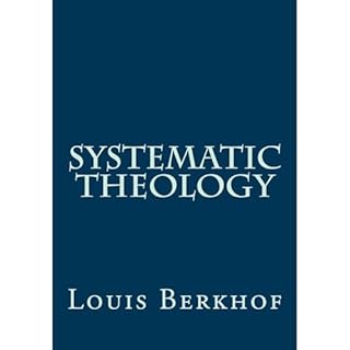 Systematic Theology Audiobook By Louis Berkhof cover art