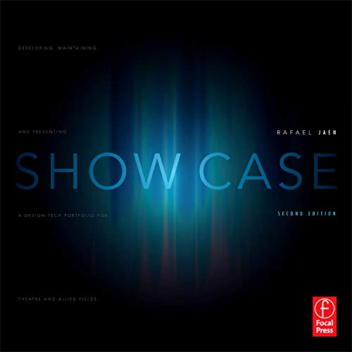 Show Case: Developing, Maintaining, and Presenting a Design-Tech Portfolio for Theatre and Allied Fi Show Case: Developing, Maintaining, and Presenting a Design-Tech Portfolio for Theatre and Allied Fi