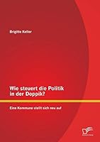 Wie Steuert Die Politik in Der Doppik? Eine Kommune Stellt Sich Neu Auf 395850714X Book Cover