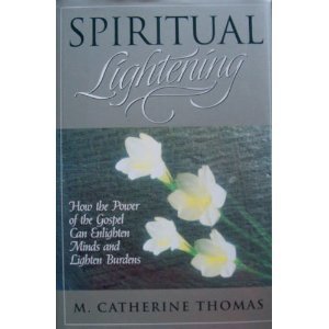 Hardcover Spiritual Lightening: How the Power of the Gospel Can Enlighten Minds and Lighten Burdens Book